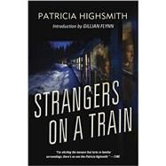 Strangers on a Train A Novel by Highsmith, Patricia; Hawkins, Paula, 9780393351934