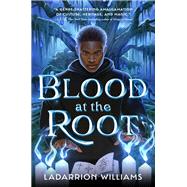 Blood at the Root by Williams, LaDarrion, 9780593711934