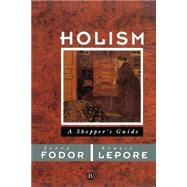 Holism A Shopper's Guide by Fodor, Jerry; Lepore, Ernest, 9780631181934