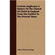 Ecclesia Anglicana by Jennings, Arthur Charles, 9781409701934