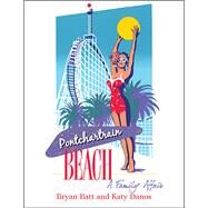 Pontchartrain Beach by Batt, Bryan; Danos, Katy, 9781455621934