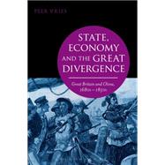 State, Economy and the Great Divergence Great Britain and China, 1680s-1850s by Vries, Peer, 9781472521934