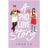 A Pho Love Story by Le, Loan, 9781534441934