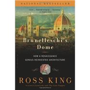 Brunelleschi's Dome How a Renaissance Genius Reinvented Architecture by King, Ross, 9781620401934