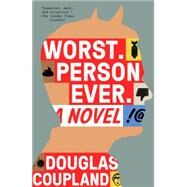 Worst. Person. Ever. A Novel by Coupland, Douglas, 9780142181935