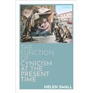 The Function of Cynicism at the Present Time by Small, Helen, 9780198861935
