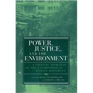 Power, Justice, and the Environment A Critical Appraisal of the Environmental Justice Movement by Pellow, David Naguib; Brulle, Robert J., 9780262661935