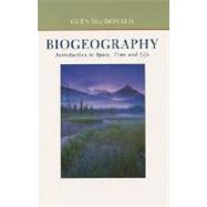 Biogeography : Introduction to Space, Time, and Life by Glen MacDonald, 9780471241935