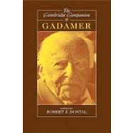 The Cambridge Companion to Gadamer by Edited by Robert J. Dostal, 9780521801935