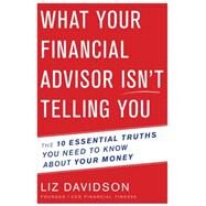 What Your Financial Advisor Isn't Telling You by Davidson, Liz, 9780544811935