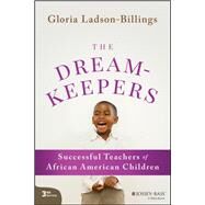 The Dreamkeepers: Successful Teachers of African American Children, 3rd Edition by Ladson-Billings, 9781119791935