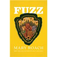 Fuzz When Nature Breaks the Law by Roach, Mary, 9781324001935