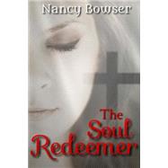 The Soul Redeemer by Bowser, Nancy, 9781507631935