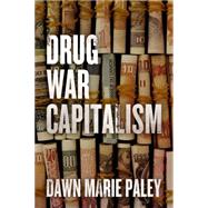 Drug War Capitalism by Paley, Dawn, 9781849351935