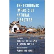 The Economic Impacts of Natural Disasters by Guha-Sapir, Debarati; Santos, Indhira; Borde, Alexandre, 9780199841936