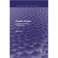 Positive Practice: A Step-by-Step Guide to Family Therapy by Carr; Alan, 9780415721936