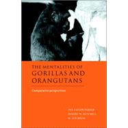 The Mentalities of Gorillas and Orangutans: Comparative Perspectives by Edited by Sue Taylor Parker , Robert W. Mitchell , H. Lyn Miles, 9780521031936