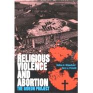 Religious Violence and Abortion by Blanchard, Dallas A.; Prewitt, Terry J., 9780813011936
