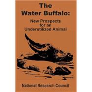 The Water Buffalo: New Prospects for an Underutilized Animal by National Research Council (U. S.), 9780894991936