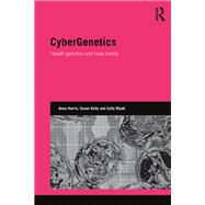 CyberGenetics: Health genetics and new media by Harris; Anna, 9781138351936