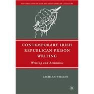 Contemporary Irish Republican Prison Writing Writing and Resistance by Whalen, Lachlan, 9781403981936