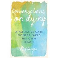Conversations on Dying by Dwyer, Phil, 9781459731936