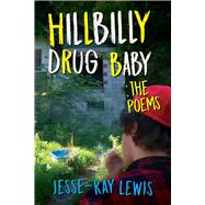 Hillbilly Drug Baby: The Poems by Lewis, Jesse-ray, 9781608081936