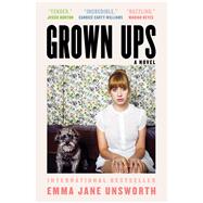 Grown Ups A Novel by Unsworth, Emma Jane, 9781982141936