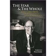 The Star and the Whole: Gian-Carlo Rota on Mathematics and Phenomenology by Palombi,Fabrizio, 9781138411937