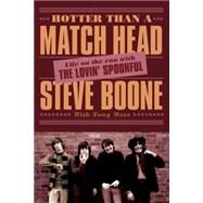 Hotter Than a Match Head My Life on the Run with The Lovin? Spoonful by Boone, Steve; Moss, Tony, 9781770411937