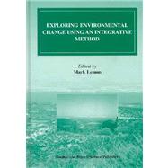 Exploring Environmental Change Using an Integrative Method by Lemon; Mark, 9789056991937
