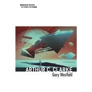 Arthur C. Clarke by Westfahl, Gary, 9780252041938