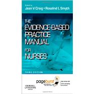 The Evidence-Based Practice Manual for Nurses by Craig, Jean V., Ph.D.; Smyth, Rosalind L., M.d., 9780702041938