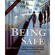 Being Safe Using Psychological and Emotional Readiness to Avoid Being a Victim of Violence and Crime by Ross, Edward N., 9780881791938