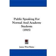 Public Speaking for Normal and Academy Students by Raine, James Watt, 9781104431938