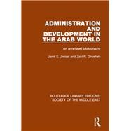 Administration and Development in the Arab World: An Annotated Bibliography by Jreisat; Jamil, 9781138641938