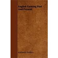 English Farming Past and Present by Prothero, Rowland E., 9781444621938