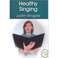 Healthy Singing by Wingate, Judith Maige, Ph.D., 9781597561938