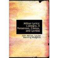 Milton Lyrics : L'allegro, il Penseroso, Comus, and Lycidas by Milton, Louise Manning Hodgkins John, 9780554771939