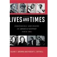 Lives and Times Individuals and Issues in American History: Since 1865 by Browne, Blaine T.; Cottrell, Robert C., 9780742561939