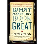 What Makes This Book So Great by Walton, Jo, 9780765331939