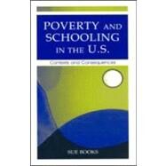 Poverty and Schooling in the U.S.: Contexts and Consequences by Books, Sue, 9780805851939