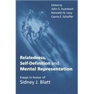 Relatedness, Self-Definition and Mental Representation: Essays in honor of Sidney J. Blatt by Levy,Kenneth N., 9781138011939