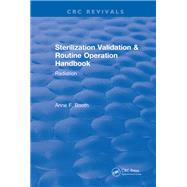 Revival: Sterilization Validation and Routine Operation Handbook (2001): Radiation by Booth; Anne, 9781138561939