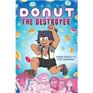 Donut the Destroyer: A Graphic Novel by Graley, Sarah; Purenins, Stef, 9781338541939