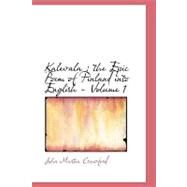 Kalevala Vol. 1 : The Epic Poem of Finland into English by Crawford, John Martin, 9781426411939