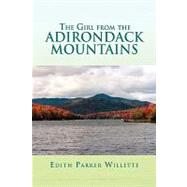 The Girl from the Adirondack Mountains by Willette, Edith Parker, 9781441571939