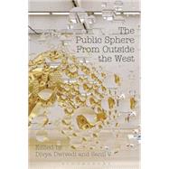 The Public Sphere From Outside the West by Dwivedi, Divya; V, Sanil, 9781472571939
