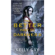 The Better Part of Darkness by Gay, Kelly, 9781501101939