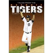 Tales from the Detroit Tigers Dugout by Ebling, Jack, 9781596701939